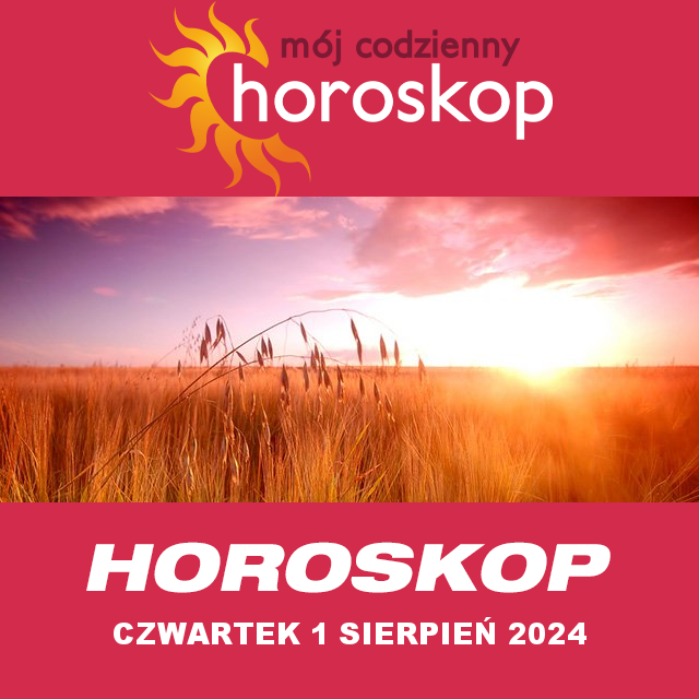 Przewidywania Codziennego Horoskopu na Czwartek 1 Sierpień 2024