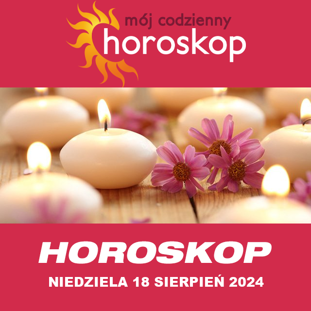 Przewidywania Codziennego Horoskopu na Niedziela 18 Sierpień 2024
