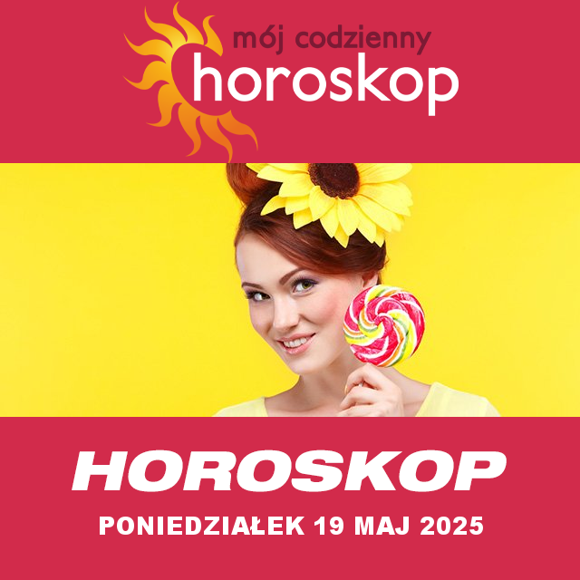 Przewidywania Codziennego Horoskopu na Poniedziałek 19 Maj 2025