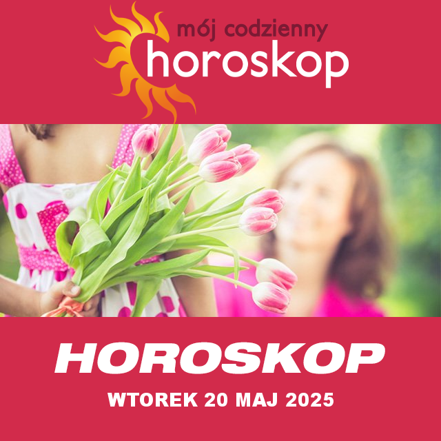 Przewidywania Codziennego Horoskopu na Wtorek 20 Maj 2025