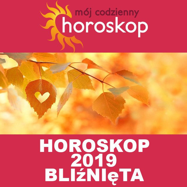 Roczny Horoskop na 2019 dla Bliźnięta