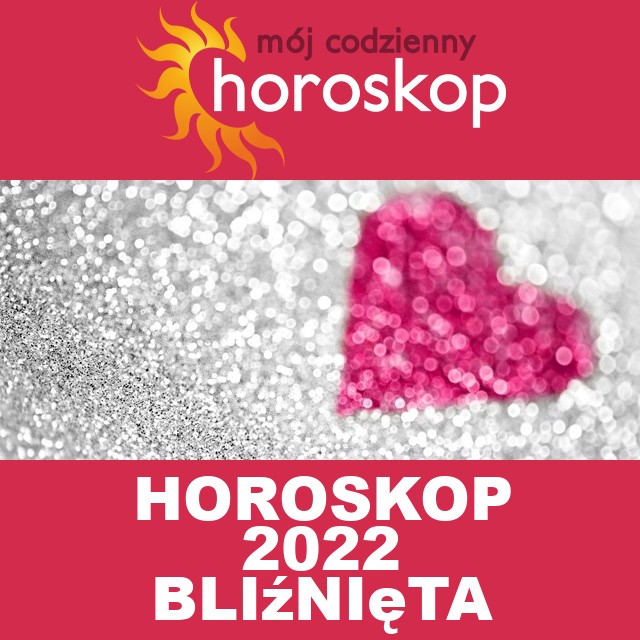 Roczny Horoskop na 2022 dla Bliźnięta