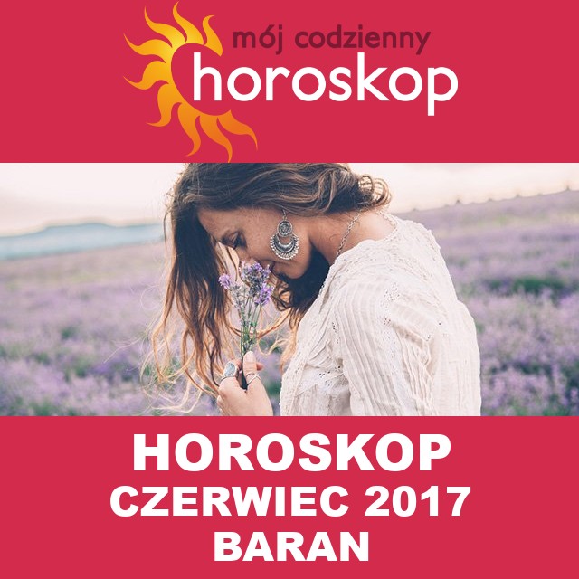 Miesięczny Horoskop czerwiec 2017 dla Baran