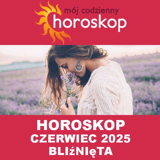Miesięczny Horoskop Czerwiec 2025 dla Bliźnięta