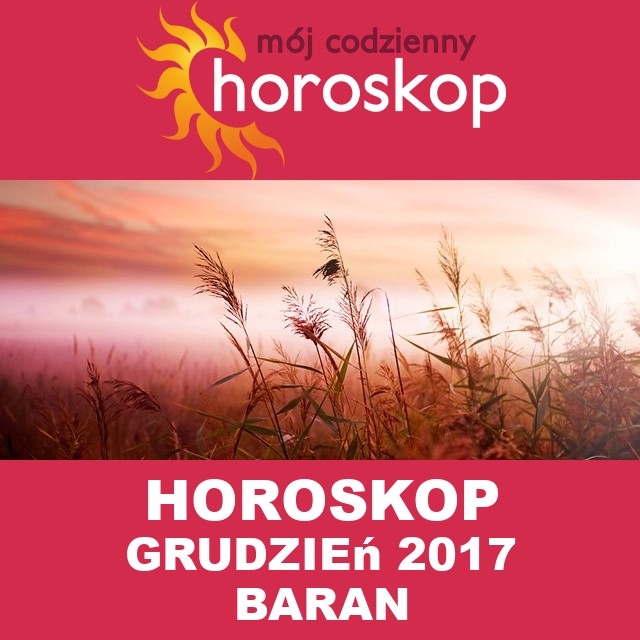 Miesięczny Horoskop grudzień 2017 dla Baran