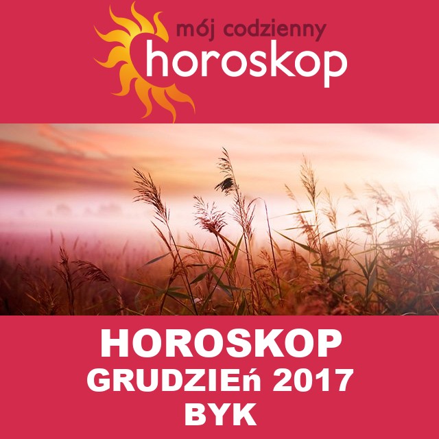 Miesięczny Horoskop grudzień 2017 dla Byk