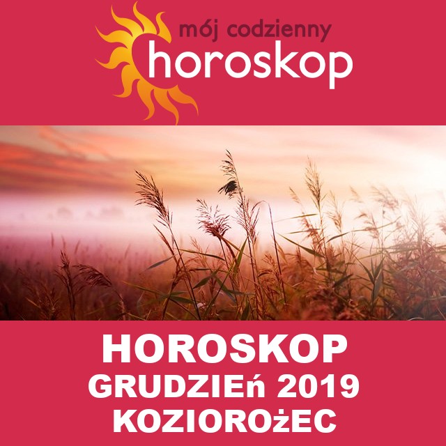 Miesięczny Horoskop grudzień 2019 dla Koziorożec