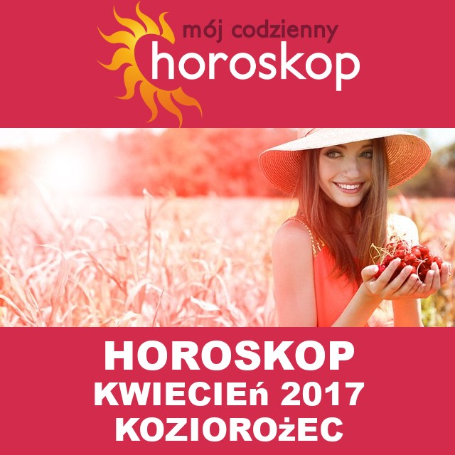 Miesięczny Horoskop kwiecień 2017 dla Koziorożec