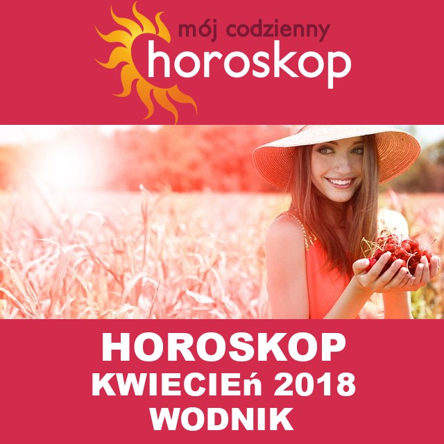 Miesięczny Horoskop kwiecień 2018 dla Wodnik