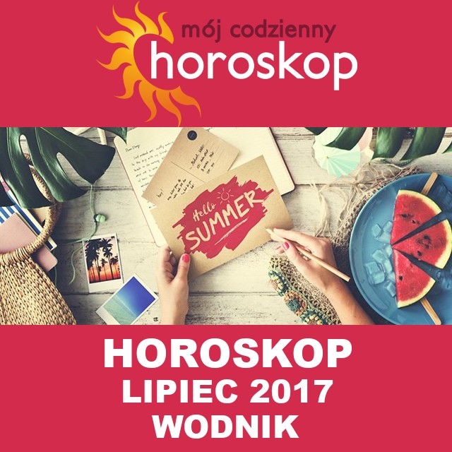 Miesięczny Horoskop lipiec 2017 dla Wodnik