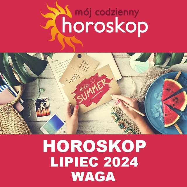 Miesięczny Horoskop Lipiec 2024 dla Waga