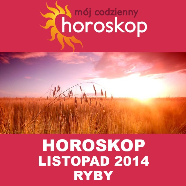 Miesięczny Horoskop listopad 2014 dla Ryby