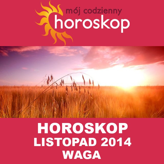 Miesięczny Horoskop listopad 2014 dla Waga