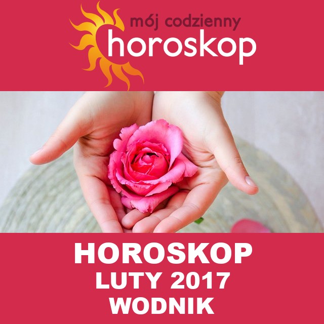 Miesięczny Horoskop luty 2017 dla Wodnik