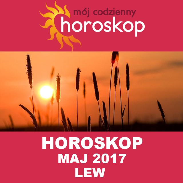 Miesięczny Horoskop maj 2017 dla Lew 