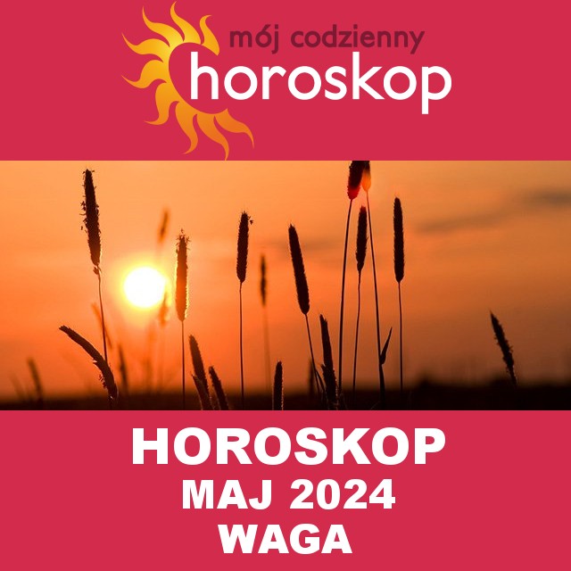 Miesięczny Horoskop Maj 2024 dla Waga