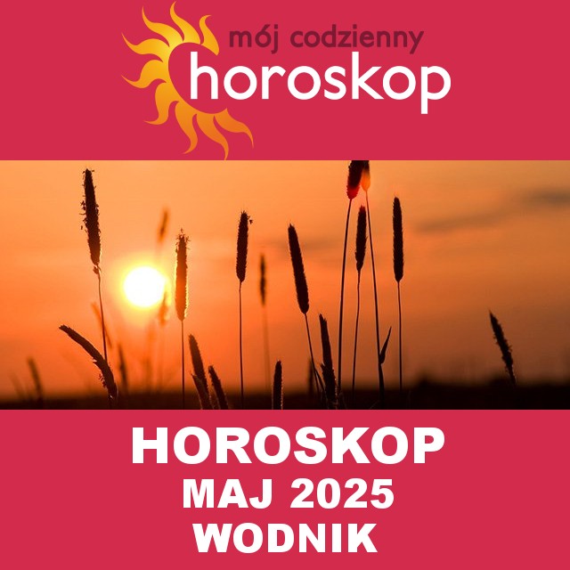 Horoskop Maj 2025 Wodnik