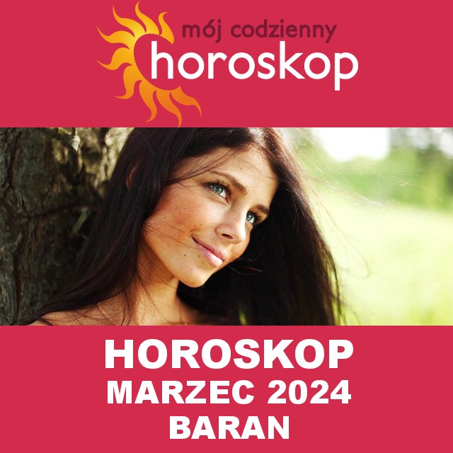 Miesięczny Horoskop Marzec 2024 dla Baran