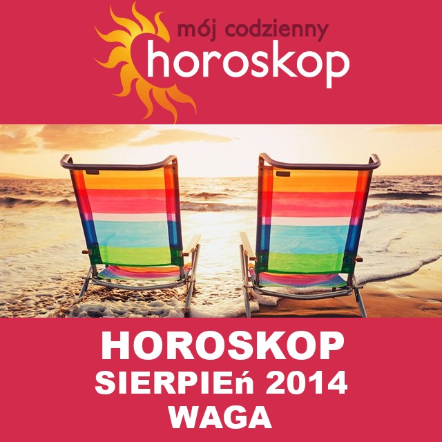 Miesięczny Horoskop sierpień 2014 dla Waga
