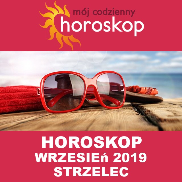 Miesięczny Horoskop wrzesień 2019 dla Strzelec