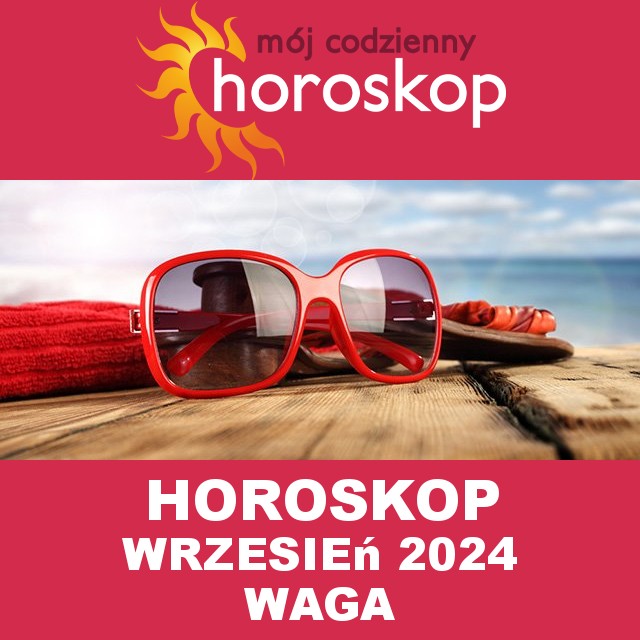 Miesięczny Horoskop Wrzesień 2024 dla Waga