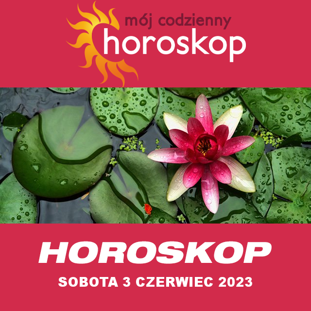 Przewidywania Codziennego Horoskopu na Sobota 3 Czerwiec 2023