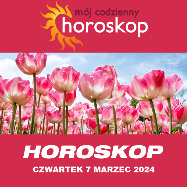 Przewidywania Codziennego Horoskopu na Czwartek 7 Marzec 2024