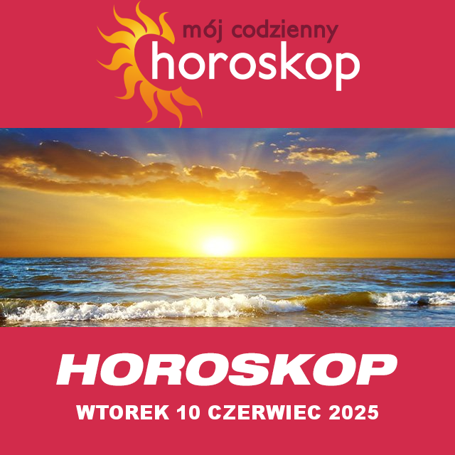 Przewidywania Codziennego Horoskopu na Wtorek 10 Czerwiec 2025