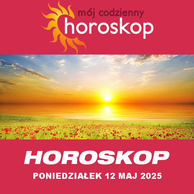 Przewidywania Codziennego Horoskopu na Poniedziałek 12 Maj 2025