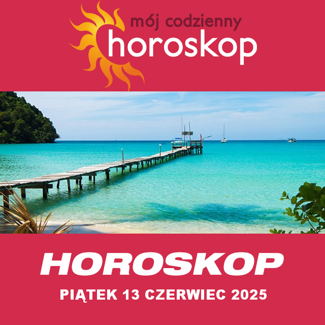 Przewidywania Codziennego Horoskopu na Piątek 13 Czerwiec 2025