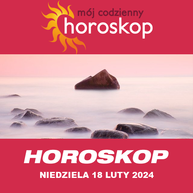 Przewidywania Codziennego Horoskopu na Niedziela 18 Luty 2024