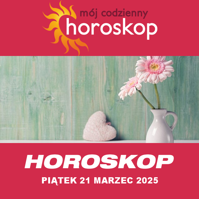 Przewidywania Codziennego Horoskopu na Piątek 21 Marzec 2025