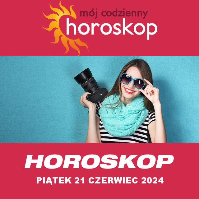 Przewidywania Codziennego Horoskopu na Piątek 21 Czerwiec 2024