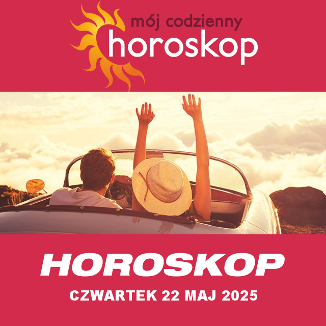 Przewidywania Codziennego Horoskopu na Czwartek 22 Maj 2025