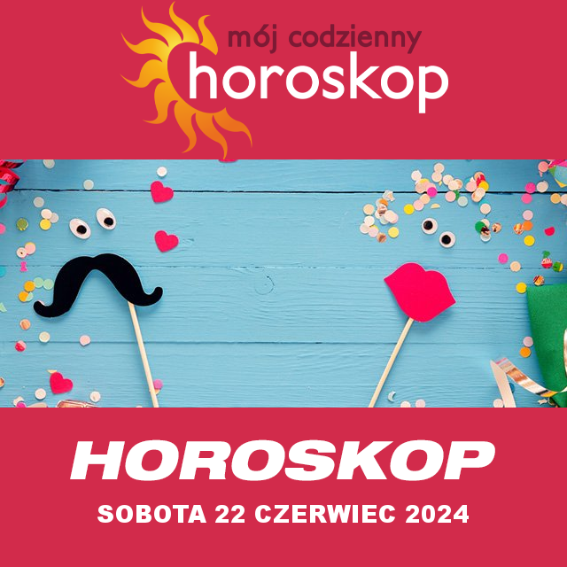 Przewidywania Codziennego Horoskopu na Sobota 22 Czerwiec 2024