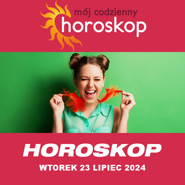 Przewidywania Codziennego Horoskopu na Wtorek 23 Lipiec 2024