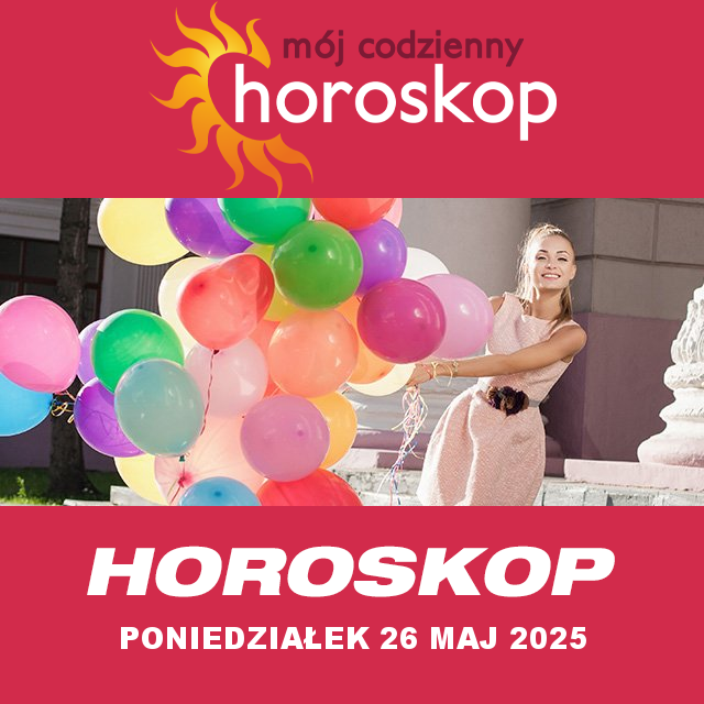 Przewidywania Codziennego Horoskopu na Poniedziałek 26 Maj 2025