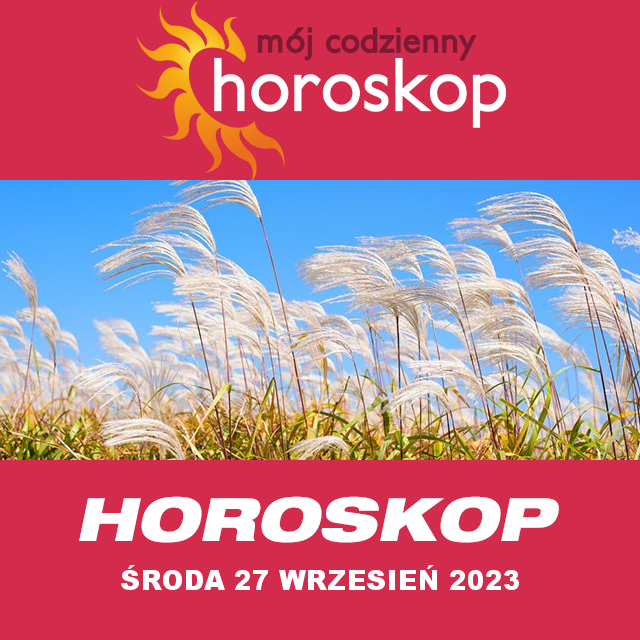 Przewidywania Codziennego Horoskopu na Środa 27 Wrzesień 2023
